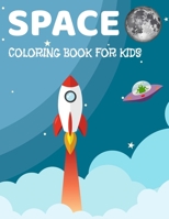 Space Coloring Book for Kids: Fantastic Coloring Book For Kids With Aliens, Stars, Ufo, Astronaut, Aliens And Planets (Childrens Coloring Book's) 1089768532 Book Cover