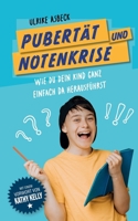 Pubertät und Notenkrise: Wie Du Dein Kind ganz einfach da herausführst 3758320615 Book Cover