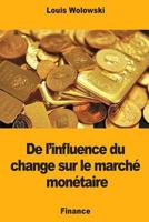 De l'influence du change sur le marché monétaire 1983955523 Book Cover