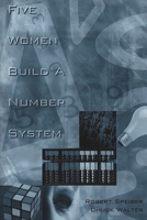 Five Women Build a Number System 1567504655 Book Cover