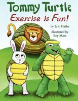 Tommy Turtle: Exercise Is Fun! 0981868576 Book Cover
