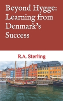 Beyond Hygge: Learning from Denmark's Success B0CHD4MLZJ Book Cover