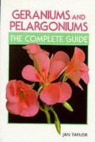 Geraniums and Pelargoniums: The Complete Guide to Cultivation, Propagation and Exhibition (Complete Guides) 1852238100 Book Cover