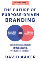 The Future of Purpose-Driven Branding: Signature Programs that Impact & Inspire Both Business and Society 1631959883 Book Cover