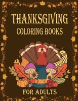 Thanksgiving Coloring Books for Adults: Thanksgiving Adult Coloring Book Featuring Happy Autumn Scenes, pumpkins, Turkeys, Apples, Fall Animals, ... and More! for Stress Relieving and Relaxing. B08M87RS4W Book Cover