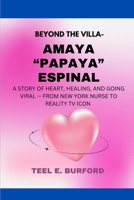 Beyond the Villa: Amaya “Papaya” Espinal: A Story of Heart, Healing, and Going Viral — From New York Nurse to Reality TV Icon B0FGW3N7GC Book Cover