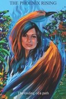 THE PHOENIX RISING: The ending of the path 0648613828 Book Cover