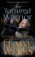 HER TORTURED WARRIOR (THE HIGHLAND WARRIOR’S SERIES) B08KH3QXCB Book Cover