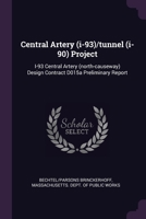 Central Artery (i-93)/tunnel (i-90) Project: I-93 Central Artery (north-causeway) Design Contract D015a Preliminary Report 1378863925 Book Cover
