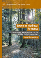 Space in Medieval Romance: Constructing Narrative Space in the Middle English Breton Lays (Geocriticism and Spatial Literary Studies) 3031809521 Book Cover