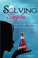 Solving Single: How To Get The Ring, Not The Run Around 0615863833 Book Cover