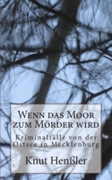 Wenn das Moor zum Mörder wird: Kriminalfälle von der Ostsee in Mecklenburg 1512356360 Book Cover