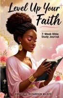 Level Up Your Faith: 7-Week Bible Study Journal 1300147024 Book Cover