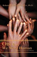 Once...We Were Human: A Compilation of Histo-Social Poetry 1439259674 Book Cover