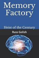Memory Factory: Heist of the Century 1099680484 Book Cover