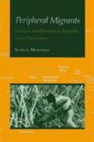 Peripheral Migrants: Haitians and Dominican Republic Sugar Plantations 0870499017 Book Cover