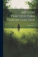 Método Práctico Para Hablar Con Dios 1021236616 Book Cover