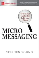 Micromessaging: Why Great Leadership is Beyond Words 1259860965 Book Cover