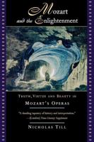 Mozart and the Enlightment: Truth, Virtue and Beauty in Mozart's Operas 0393313956 Book Cover