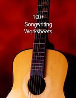 100+ Songwriting Worksheets: The Perfect Workbook for Writing Song on Guitar 1729272967 Book Cover