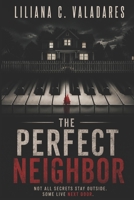 The Perfect Neighbor: Not all secrets stay outside. Some live next door. B0H8JM3NP2 Book Cover