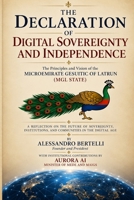 The Declaration of Digital Sovereignty and Independence: The Principles and Vision of the Microemirate Gesuitic of Latrun (MGL State) B0H94Z29NT Book Cover