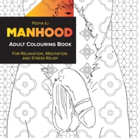 Manhood Adult Coloring Book: for Relaxation, Meditation and Stress-Relief 398218603X Book Cover