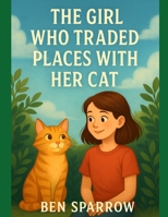 The Girl Who Traded Places with Her Cat B0FKNKGQHG Book Cover