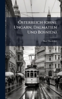 Ã-sterreich (ohne Ungarn, Dalmatien Und Bosnien) (German Edition) 1024665267 Book Cover
