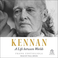 Kennan: A Life Between Worlds B0CW54CPH4 Book Cover