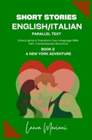 Short Stories in English/Italian: Unlock Ignite & Transform Your Language Skills with Contemporary Romance 1915501652 Book Cover