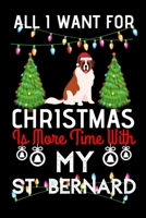 All i want for Christmas is more time with my St Bernard: Funny St Bernard Dog Christmas Notebook journal, St Bernard lovers Appreciation gifts for Xmas, Lined 100 pages (6x9) hand notebook or diary. 1702160610 Book Cover