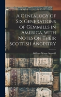 A Genealogy of Six Generations of Gemmills in America 0343215659 Book Cover