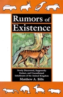 Rumors of Existence: Newly Discovered, Supposedly Extinct, and Unconfirmed Inhabitants of the Animal Kingdom 0888393350 Book Cover