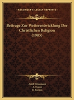Beitrage Zur Weiterentwicklung Der Christlichen Religion (1905) 1145137849 Book Cover