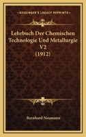 Lehrbuch Der Chemischen Technologie Und Metallurgie V2 (1912) 1166792056 Book Cover