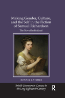 Making Gender, Culture, and the Self in the Fiction of Samuel Richardson: The Novel Individual 0367880237 Book Cover