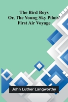 The Bird boys: Or, the young sky pilots' first air voyage 9374593734 Book Cover
