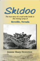 Skidoo: The true story of a mail-order bride in the mining camp of Reveille, Nevada 0943645573 Book Cover