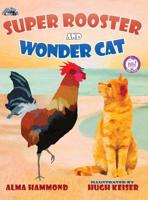 Super Rooster and Wonder Cat 0998536202 Book Cover