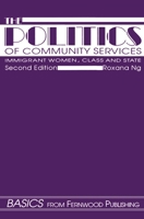 The Politics Of Community Services: Immigrant Women, Class, And State 0920059422 Book Cover