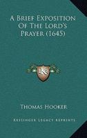 A Brief Exposition Of The Lord's Prayer 1164518119 Book Cover