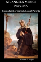 ST. ANGELA MERICI NOVENA: Patron Saint of the Sick, Loss of Parents B0CQMMSTCW Book Cover