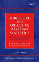 Subjective and Objective Bayesian Statistics: Principles, Models, and Applications (Wiley Series in Probability and Statistics) 0471348430 Book Cover