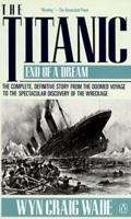 The Titanic: End of A Dream 0140166912 Book Cover