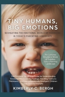 Tiny Humans, Big Emotions: Navigating the Emotional World of Toddlers in Today’s Parenting Landscape. B0FLD1LQ29 Book Cover