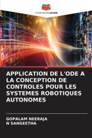 Application de l'Ode a la Conception de Controles Pour Les Systemes Robotiques Autonomes (French Edition) 6630053508 Book Cover