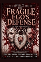 The Fragile Ego's Defense: How Wounded Pride Becomes a Weapon Against Others: Book 7 of The Reversal Series B0HG5W8G2G Book Cover
