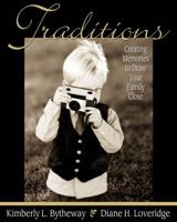 Traditions: Creating Memories to Draw Your Family Close 1590381807 Book Cover