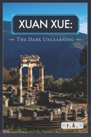 Xuan Xue: The Dark Unlearning B0978R2P6P Book Cover